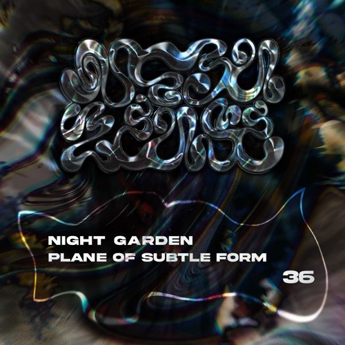#36 - Night Garden - Plane of subtle form