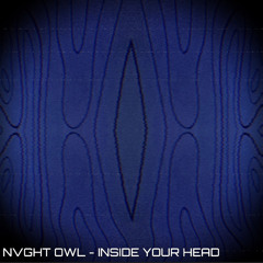 NVGHT OWL - INSIDE YOUR HEAD