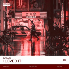 I Loved It (Original Mix)