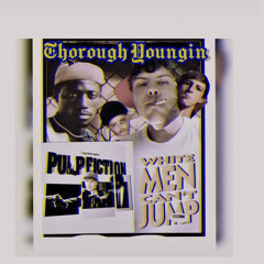 Thorough youngin- WHITE MEN CANT JUMP x Plulp fiction