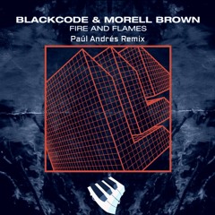 Blackcode & Morell Brown - Fire And Flames (Paúl Andrés Remix)