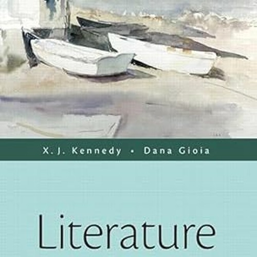 Read✔ ebook✔ ⚡PDF⚡ Literature: An Introduction to Fiction, Poetry, Drama, and Writing (13th Edition)