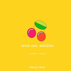 Orion Sun - Antidote | slowed and reverb | Cherry's Diner remix