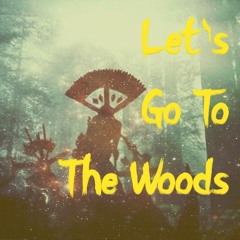 Let's Go To The Woods(demo)