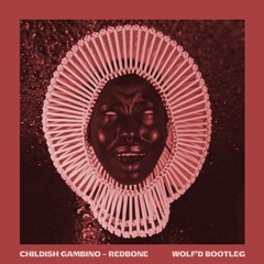 Childish Gambino - Redbone (Wolf'd Bootleg) (Free Download)