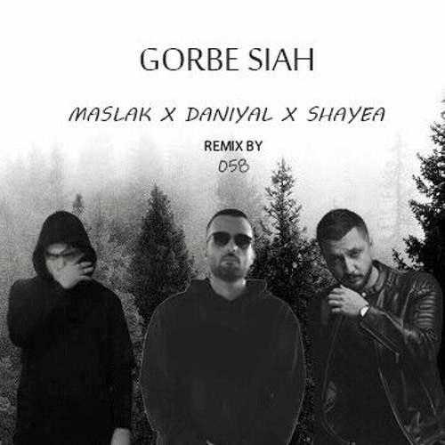 Gorbe Siah - Maslak x Daniyal x Shayea [058 Remix]