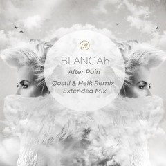BLANCAh - After Rain (Øostil & Heîk Remix)