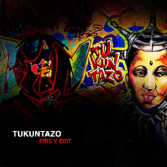 Tukuntazo (Eric V EDIT)