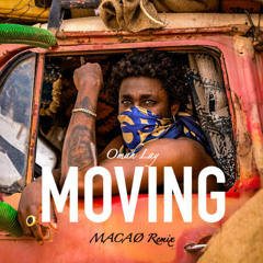 MOVING-Omah Lay ( MACAÓ Afro House Remix)
