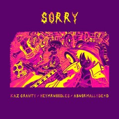 sorry (feat. HeyMrNoOdLeS & AbnormallyDe4d)