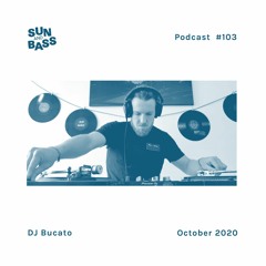 SUNANDBASS Podcast #103 - DJ Bucato