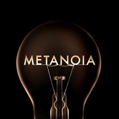 The Metanoias
