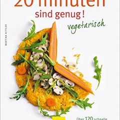 [E-pub] 20 Minuten sind genug - Vegetarisch: Über 120 schnelle Rezepte aus der frischen Küche (GU