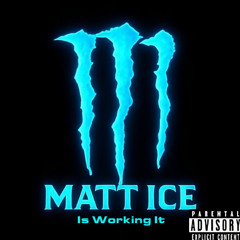 Matt Ice Is Working It