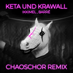 Ikkimel, Barré - KETA UND KRAWALL (ChaosChor Hard Techno Remix) (Free DL)