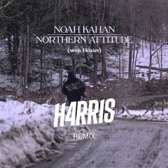 Noah Kahan, Hozier - Northern Attitude (H4RRIS Remix) [Free Download]