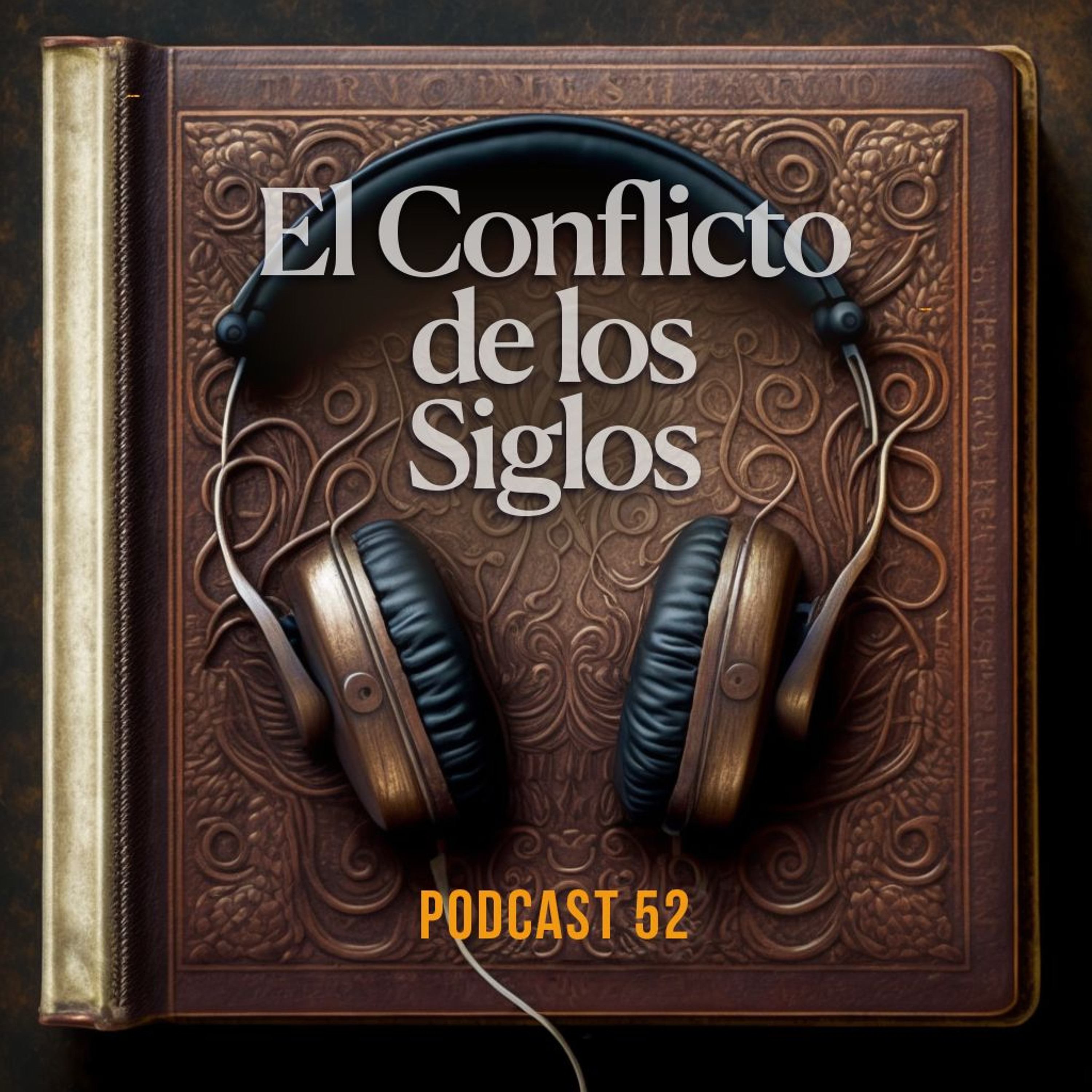 El Conflicto de los Siglos - Podcast| Episodio 52 episode artwork