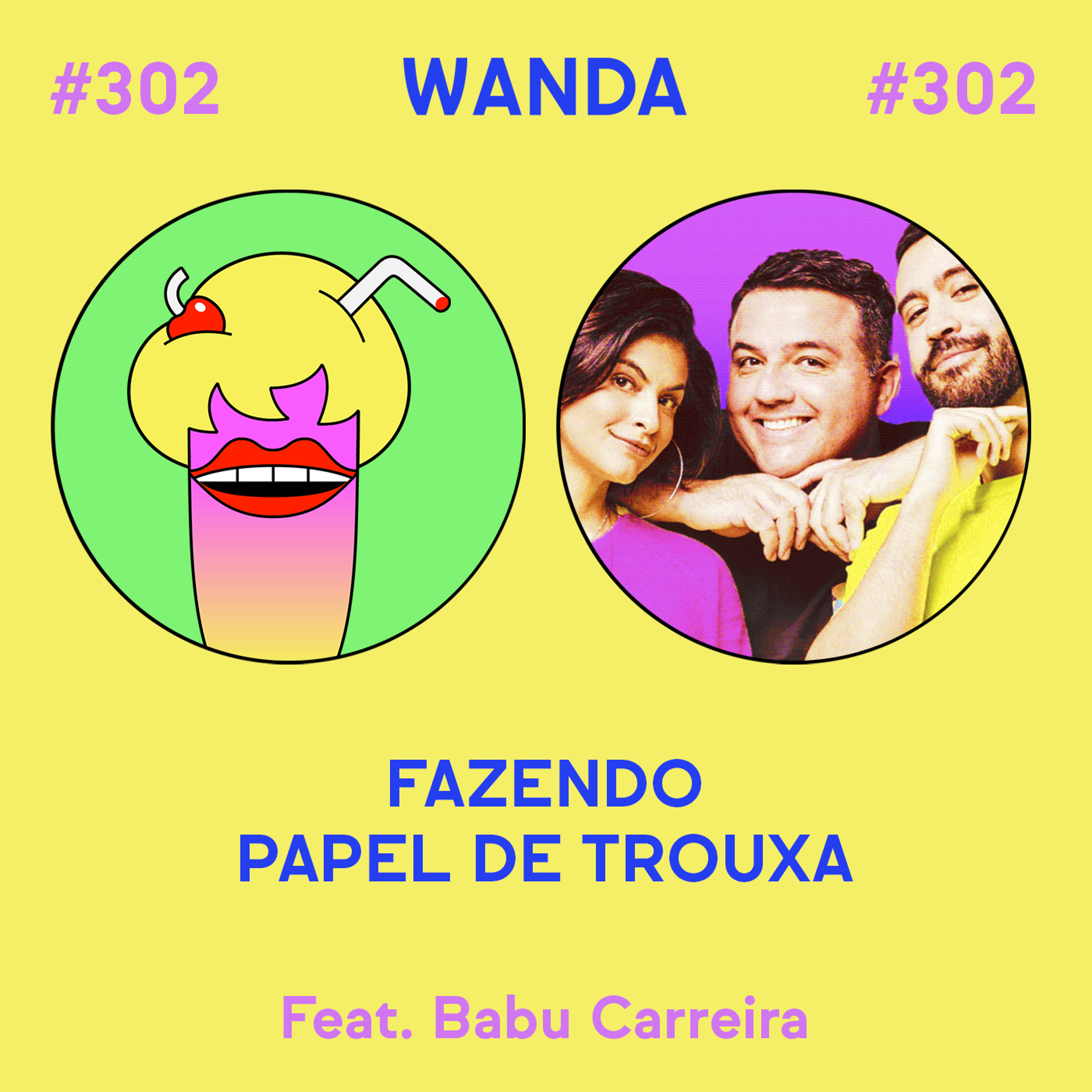 #302 - Fazendo papel de trouxa (feat. Babu Carreira)