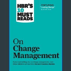 $${EBOOK} ❤ HBR's 10 Must Reads on Change Management (including featured article "Leading Change,"