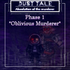 DustTale: Absolution Of The Murderer | Ost 2 | "Oblivious Murderer" UPDATED
