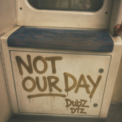 NOT OUR DAY