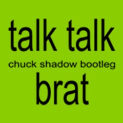 TALK TALK (Chuck Shadow Bootleg) - Charli XCX