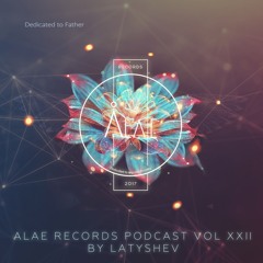 Alae Records Podcast Vol  XXII By Latyshev