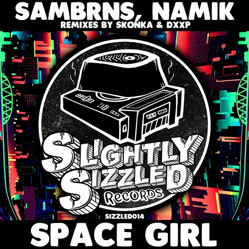 SamBRNS - Space Girl (DXXP Remix) [Slightly Sizzled Records]