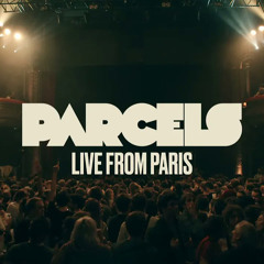 Parcels (Live from La Cigale, Paris)
