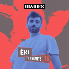DIARIES Transmits #16: Èki