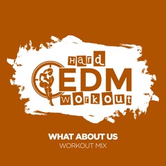 Hard EDM Workout - What About Us (Workout Mix Edit 140 Bpm)