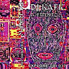 DJ KAFK FRANTZ – EXPLORE TOI 37