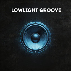 Lowlight Groove