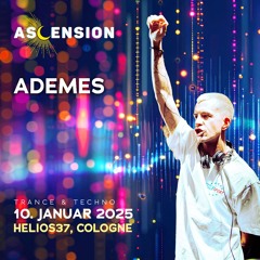 Ademes - 10.01.25 Trance Set at Ascension - Helios37, Cologne