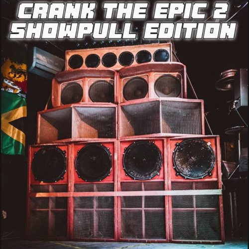 CRANK THE EPIC 2 SHOWPULL EDITION