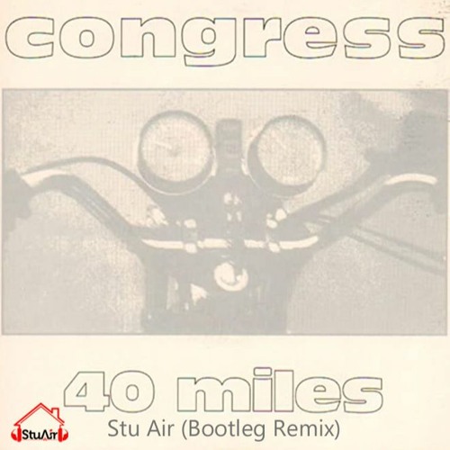 Congress - 40 Miles (Stu Air Bootleg Remix) FREE DOWNLOAD