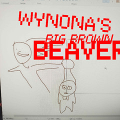 Wynona's Big Brown Beaver