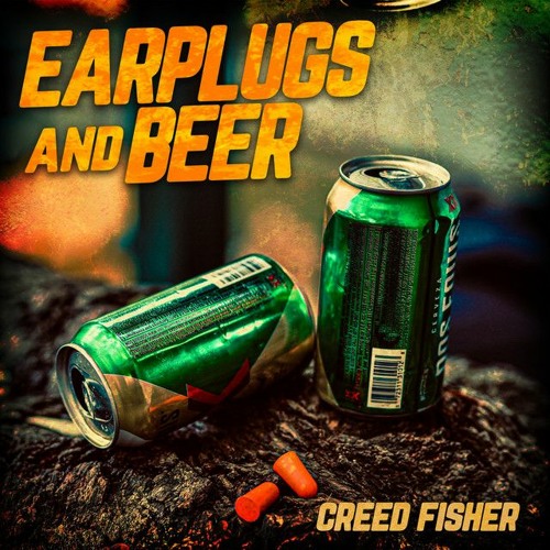 Stream CREED FISHER Earplugs & Beer (Lyrics In Description) by DUG1