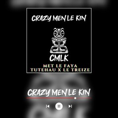 Met Le Faya ( Crazy Men Le Kin -X- Tutehau X Treize ) 2023