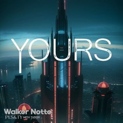 Yours (ft. Tudor) (Walker Notte Remix)