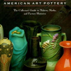 GET KINDLE 💚 Kovels' American Art Pottery: The Collector's Guide to Makers, Marks, a