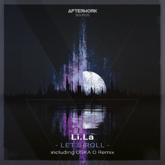 OUT NOW | Li.La - Let's Roll (OSKA O Remix) [AFTERWORK069]