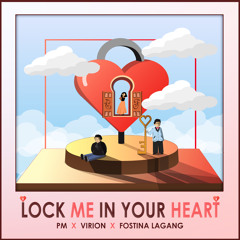 PM x Virion x Fostina Lagang-Lock Me In Your Heart