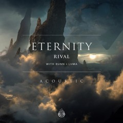Rival with RUNN & Luma - Eternity (Acoustic)