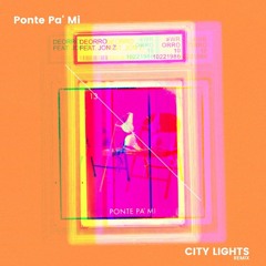 Deorro & Jon Z - Ponte Pa Mi (City Lights Remix)