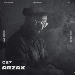 Podcast #027 X ARZAX (Station Group)