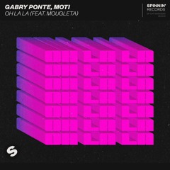 Gabry Ponte, MOTi - Oh La La (feat. Mougleta) [OUT NOW]