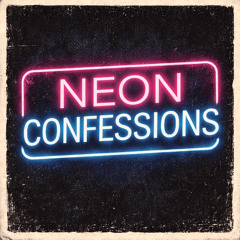 NEON CONFESSIONS
