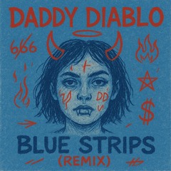 Blue Strips (Daddy’s Remix) [FREE DL]