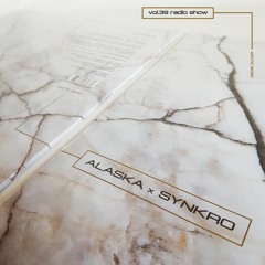 AM014 Alaska x Synkro Vol.39 Radio Show